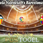 Prediksi Bola Valencia Vs Barcelona 3 Mei 2021