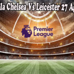 Prediksi Bola Chelsea Vs Leicester 27 Agustus 2022