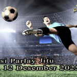 Prediksi Parlay Jitu 11 dan 12 Desember 2025