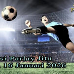 Prediksi Parlay Jitu 15 dan 16 Januari 2026