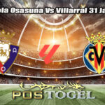 Prediksi Bola Osasuna Vs Villarral 31 Januari 2026