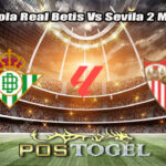 Prediksi Bola Real Betis Vs Sevila 2 Maret 2026
