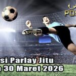 Prediksi Parlay Jitu 29 dan 30 Maret 2026