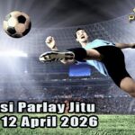 Prediksi Parlay Jitu 11 dan 12 April 2026