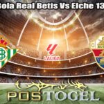 Prediksi Bola Real Betis Vs Elche 13 Mei 2026