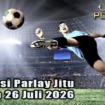 Prediksi Parlay Jitu 25 dan 26 Juli 2026
