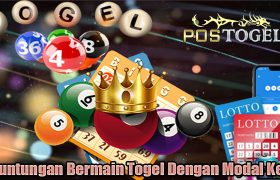 Keuntungan Bermain Togel Dengan Modal Kecil