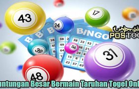 Keuntungan Besar Bermain Taruhan Togel Online