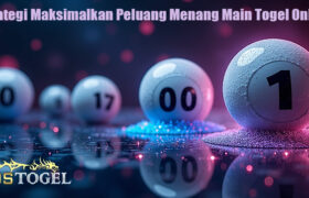 Strategi Maksimalkan Peluang Menang Main Togel Online
