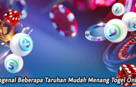 Mengenal Beberapa Taruhan Mudah Menang Togel Online
