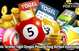 Jenis Taruhan Togel Dengan Peluang Yang Berikan Keuntungan